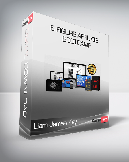 Liam James Kay - 6 Figure Affiliate Bootcamp