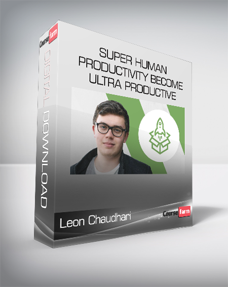 Leon Chaudhari - Super Human Productivity Become Ultra Productive