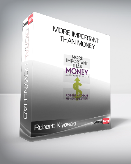 Robert Kiyosaki - More Important Than Money