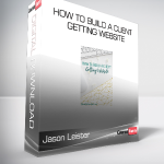 Jason Leister - How To Build A Client Getting Website