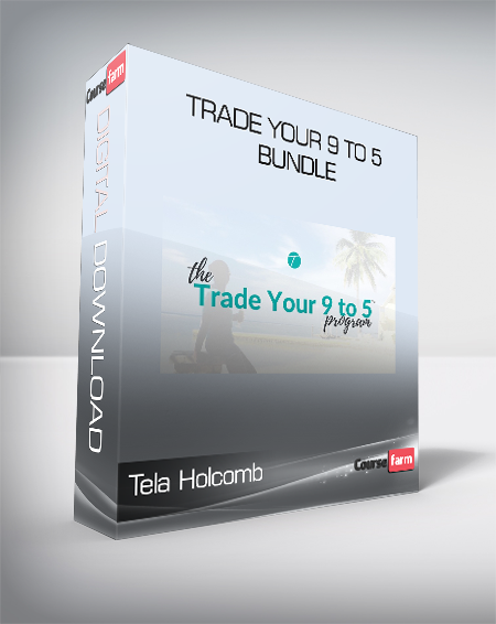 Tela Holcomb - Trade Your 9 to 5 Bundle