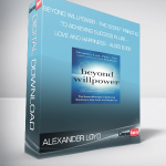 Alexander Loyd - Beyond Willpower - The Secret Principle to Achieving Success in Life - Love and Happiness - AUDIO BOOK