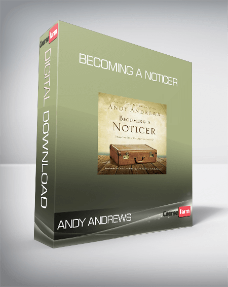 Andy Andrews - Becoming A Noticer