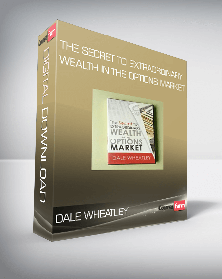 Dale Wheatley – The Secret to Extraordinary Wealth in the Options Market