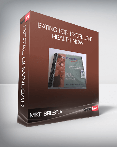 Mike Brescia - Eating For Excellent Health Now