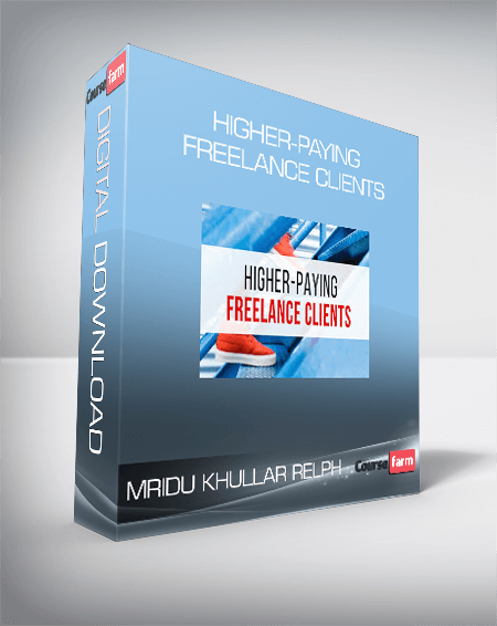 Mridu Khullar Relph – Higher-Paying Freelance Clients