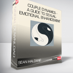 Sean Haldane - Couple Dynamics - A Guide to Sexual-Emotional Enhancement