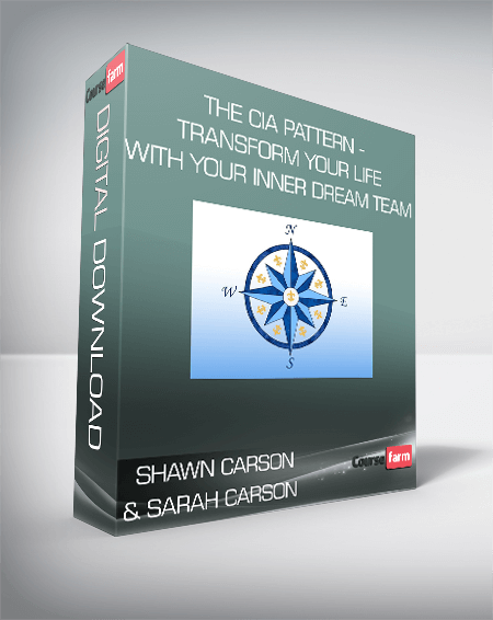 Shawn Carson & Sarah Carson - The CIA Pattern - Transform Your Life With Your Inner Dream Team