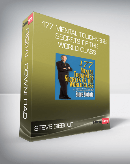 Steve Siebold - 177 Mental Toughness Secrets of the World Class