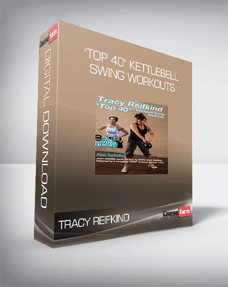 Tracy Reifkind - "Top 40" Kettlebell Swing Workouts