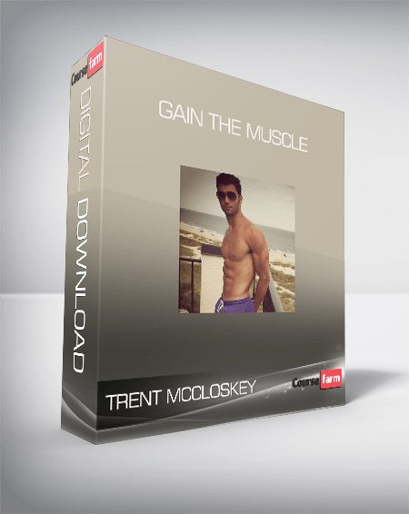 Trent McCloskey - Gain The Muscle