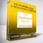 Tsabary – Shefali – The Awakened Family. A Revolution in Parenting
