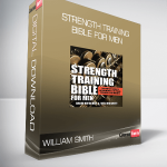 William Smith - Strength Training Bible for Men
