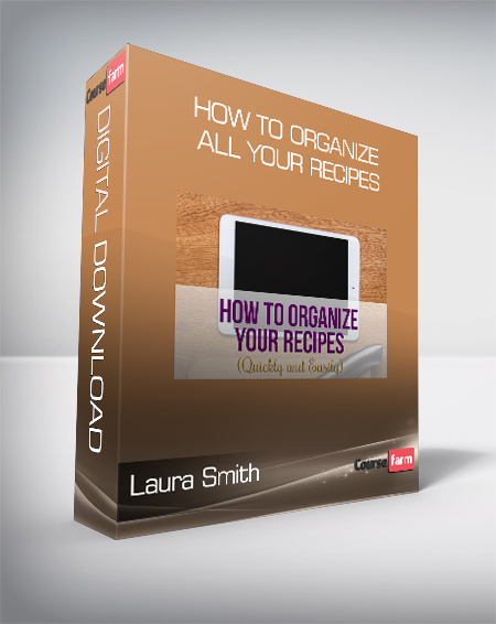 Laura Smith - How to Organize All Your Recipes