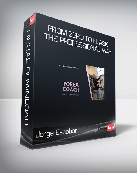 Jorge Escobar - From Zero to Flask The Professional Way