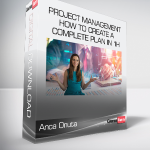 Anca Onuta - Project Management - How to create a complete Plan in 1h