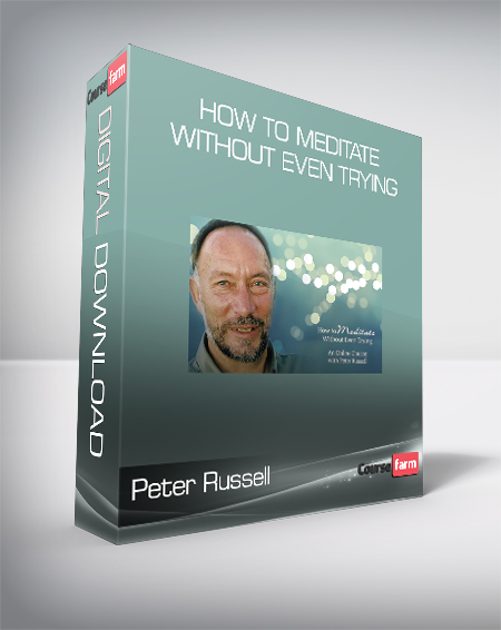Peter Russell - How To Meditate Without Even Trying