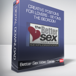 Better Sex Video Series - Creative Positions For Lovers - Beyond The Bedroom