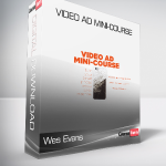 Wes Evans - Video Ad Mini-Course