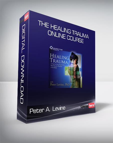 Peter A. Levine - The Healing Trauma Online Course