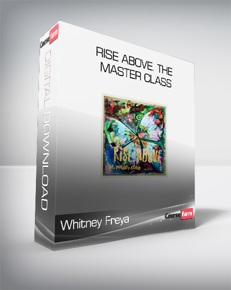 Whitney Freya - Rise Above. The Master Class