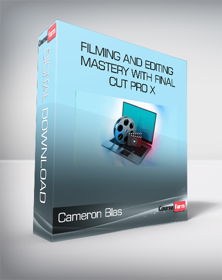 Cameron Blas - Filming And Editing Mastery With Final Cut Pro X