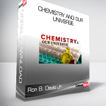 Ron B. Davis Jr. - Chemistry and Our Universe