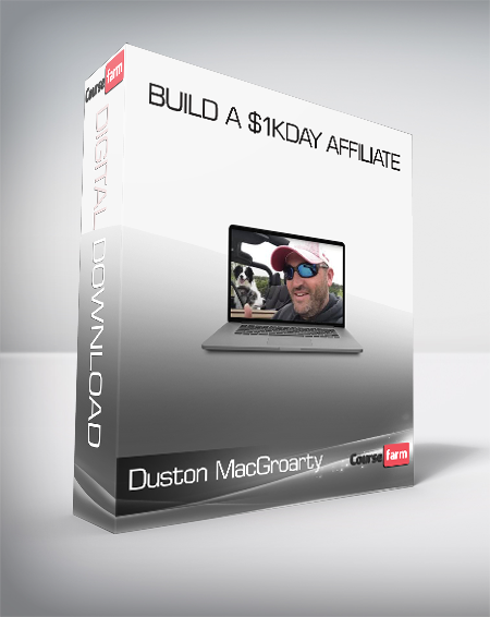 Duston MacGroarty – Build A $1KDay Affiliate