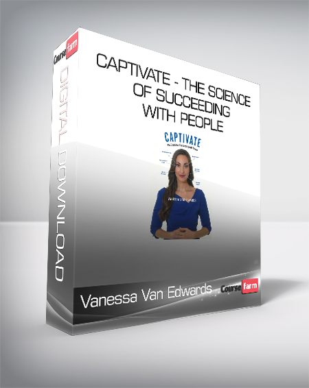 Vanessa Van Edwards - Captivate - The Science of Succeeding with People