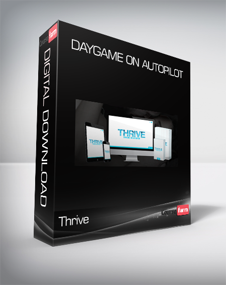 Thrive - Daygame on Autopilot