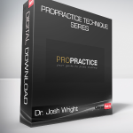 Dr. Josh Wright - ProPractice Technique Series