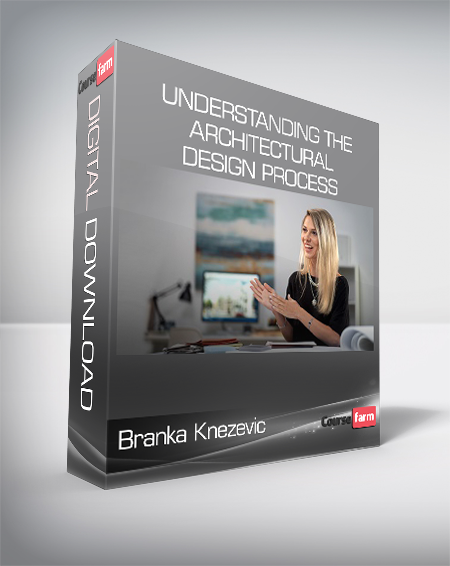 Branka Knezevic - Understanding the Architectural Design Process