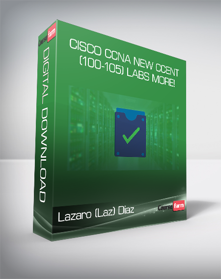 Lazaro (Laz) Diaz - Cisco CCNA New CCENT (100-105) Labs More!