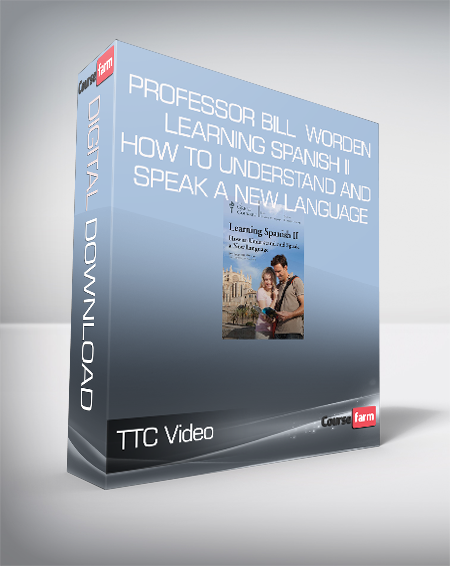 TTC Video - Professor Bill Worden - Learning Spanish II - How to Understand and Speak a New Language