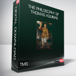 TMS - The Philosophy of Thomas Aquinas