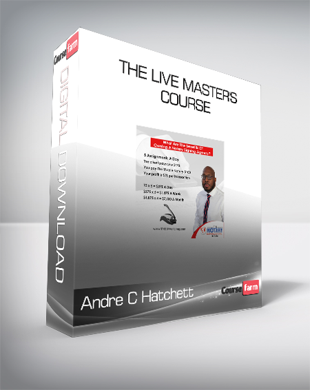 Andre C Hatchett - The Live Master's Course