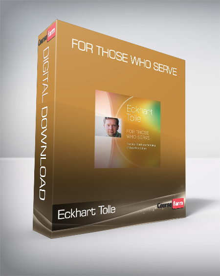 Eckhart Tolle - For Those Who Serve