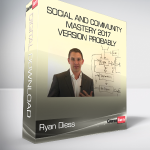 Ryan Diess - Social and Community Mastery 2017 Version Probably