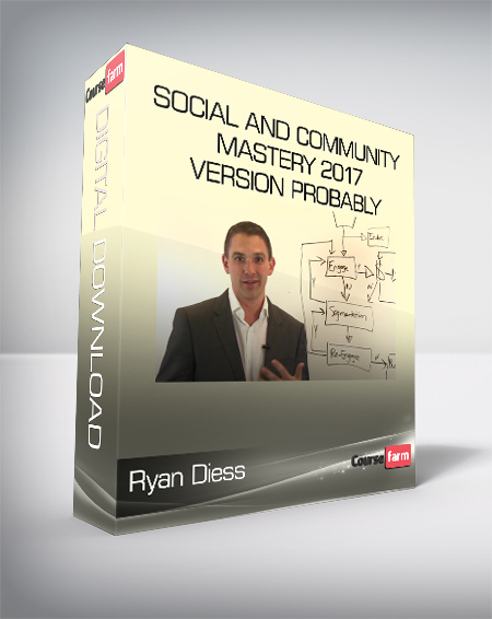 Ryan Diess - Social and Community Mastery 2017 Version Probably