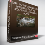 Professor Eric G. Strauss - Earth at the Crossroads - Understanding the Ecology of a Changing Planet