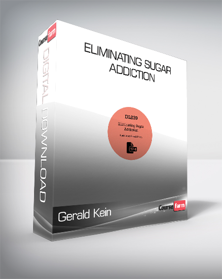 Gerald Kein - Eliminating Sugar Addiction