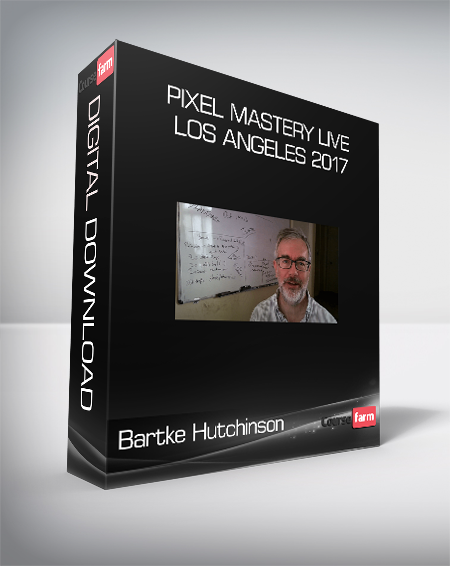 Bartke Hutchinson – Pixel Mastery Live Los Angeles 2017