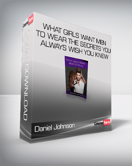 Daniel Johnson & Kezia Noble – What Girls Want Men to Wear The Secrets you always wish you knew