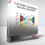 Customer Conversion Building Blueprint