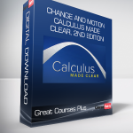 Great Courses Plus - Change and Motion - Calculus Made Clear 2nd Edition