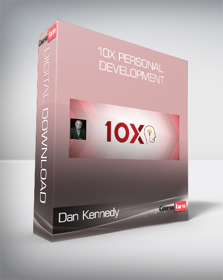 Dan Kennedy - 10x Personal Development