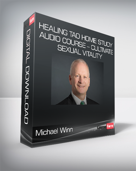 Michael Winn – Healing Tao Home Study Audio Course – Cultivate Sexual Vitality