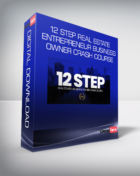 12 Step Real Estate Entrepreneur Business Owner Crash Course