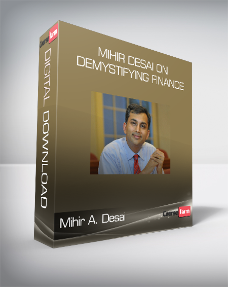 Mihir A. Desai - Mihir Desai on Demystifying Finance