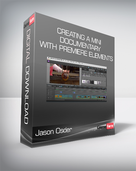 Jason Osder - Creating a Mini Documentary with Premiere Elements